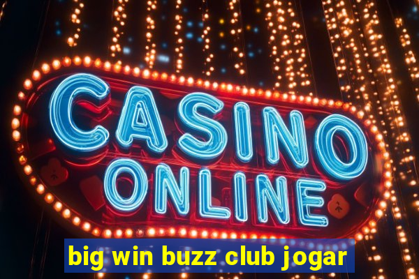 big win buzz club jogar